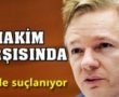 Assange bugün mahkeme karşısında