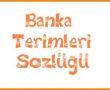 Bankacılık Terimleri (Bankacılık Sözlüğü)